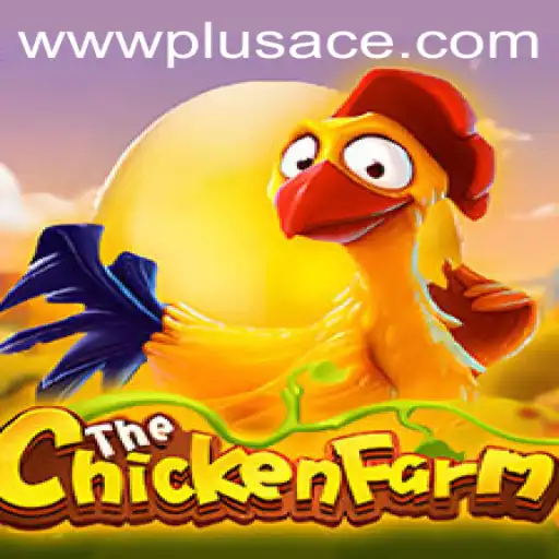Exploring the Intricacies of ChickenFarm: The PlusAce Revolution