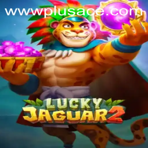 Exploring Luckyjaguar2: The Exciting World of PlusAce