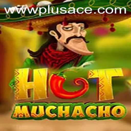 Exploring the Exciting World of HotMuchacho: A Thrilling Game of Strategy and Luck Featuring PlusAce