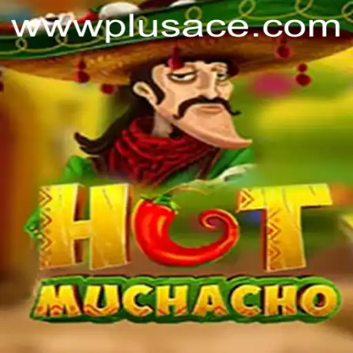 Exploring the Exciting World of HotMuchacho: A Thrilling Game of Strategy and Luck Featuring PlusAce