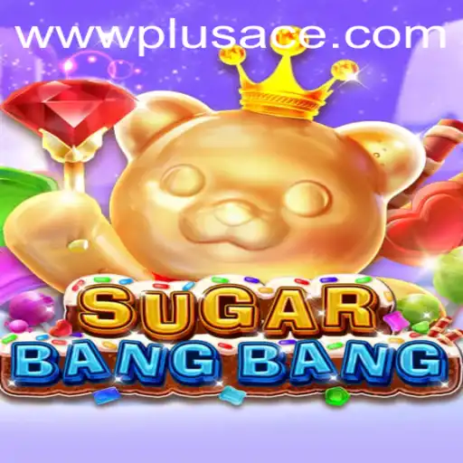 Exploring SUGARBANGBANG: A Sweet Ambition with PlusAce